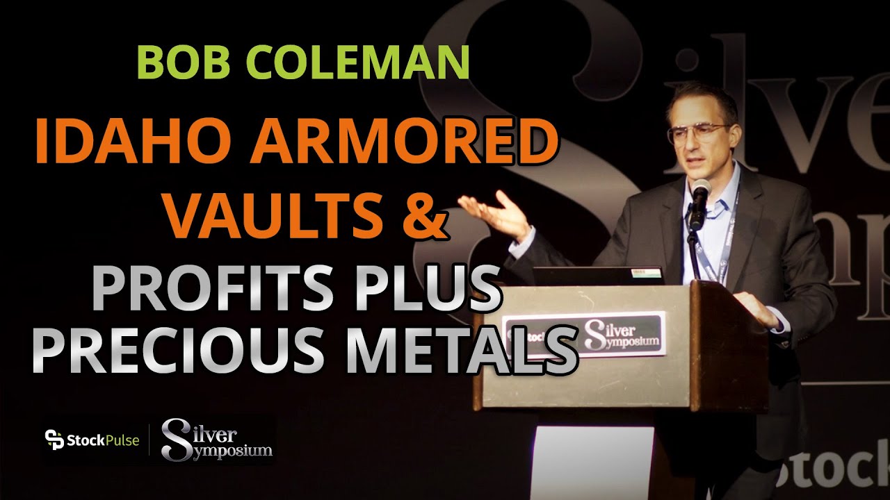 Bob Coleman - Idaho Armored Vaults & Profits Plus Precious Metals