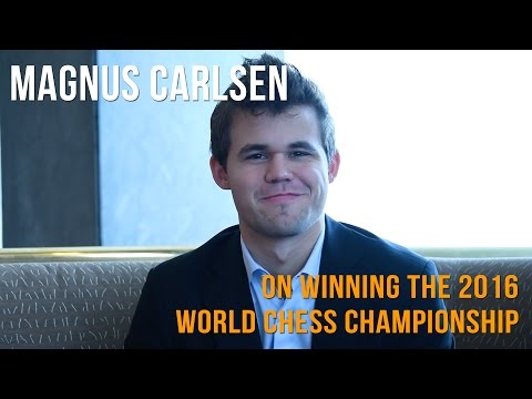 Magnus Carlsen On Winning The 2016 World Chess Championship