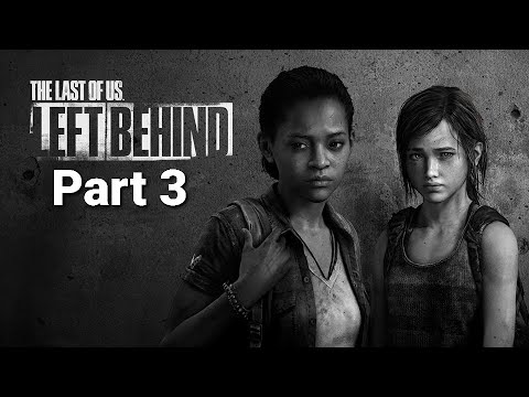 The Last of Us Remastered Left Behind Walkthrough Part 3