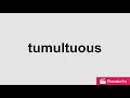 Tumultuous | Pronunciation and Meaning