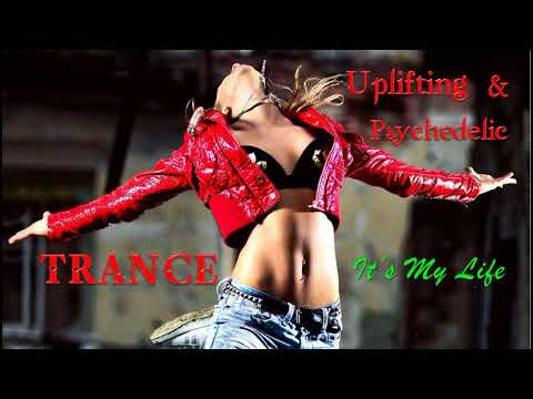 New BEST Uplifting & Progressive PsyTrance - It's My Life [Лучший прогрессивный транс 2017]