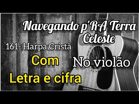 Navegando Pra Terra Celeste - 161 - Harpa Cristã