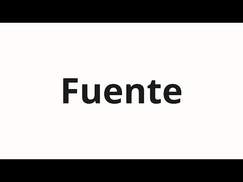How to pronounce Fuente