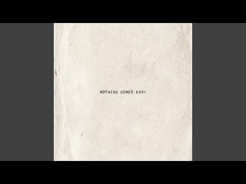 Nothing Comes Easy