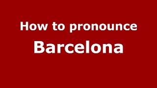 How to pronounce Barcelona