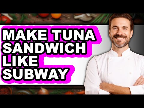 How to Make Tuna Sandwich Like Subway (The Only Way)