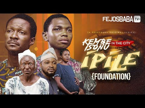 IPILE (THE FOUNDATIONS) || Kembe Isonu in the City Latest 2024 Movie by Femi Adebile