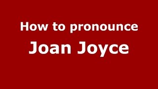 How to pronounce Joan Joyce