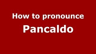 How to pronounce Pancaldo