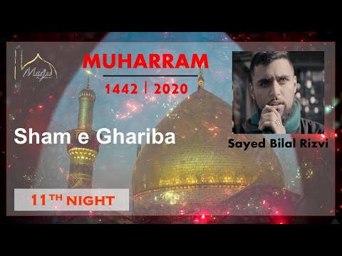 Sham e Ghariba | Sayed Bilal Rizvi | Muharram 11th, 1442 AH