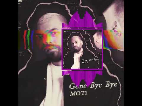 MOTI Gone Bye Bye @ZeroCoolrec @motiofficial