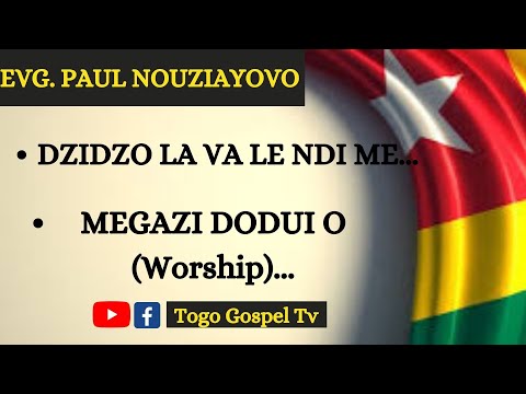 GOSPEL TOGOLAIS | EVG. PAUL NOUZIAYOVO : Dzidzo la va le ndi me, Megazi dodui o