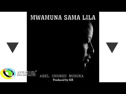 Abel Chungu Musuka - Mwamuna Sama Lila (A Man Does Not Cry)[Feat. KB Killa Beats](Official Audio)