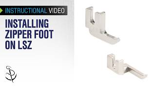 Installing Left or Right Sawtooth Zipper Foot on the LSZ Sewing machine
