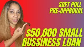 $50,000 Small Business Loan! Soft Pull Pre-Approval!!