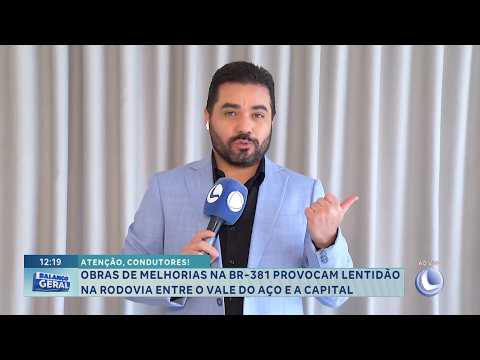 Atenção, condutores: Obras de melhorias na BR-381 provocam lentidão entre o Vale do Aço e a capital.