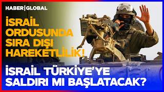 İSRAİL TÜRKİYE'YE Mİ SALDIRACAK! İsrail Ordusunda Sıra Dışı Hareketlil