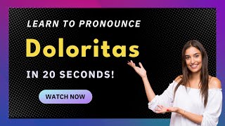 How to pronounce Doloritas