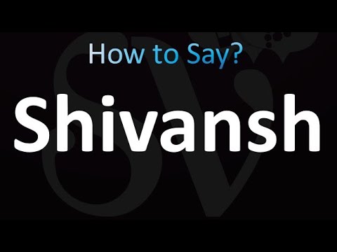 How to Pronounce Shivansh