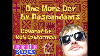 QUARANTINE  BLUES: &quot;One More Day&quot; (Descendents) by Rob Lanterman