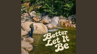 Better Let It Be