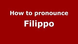 How to pronounce Filippo
