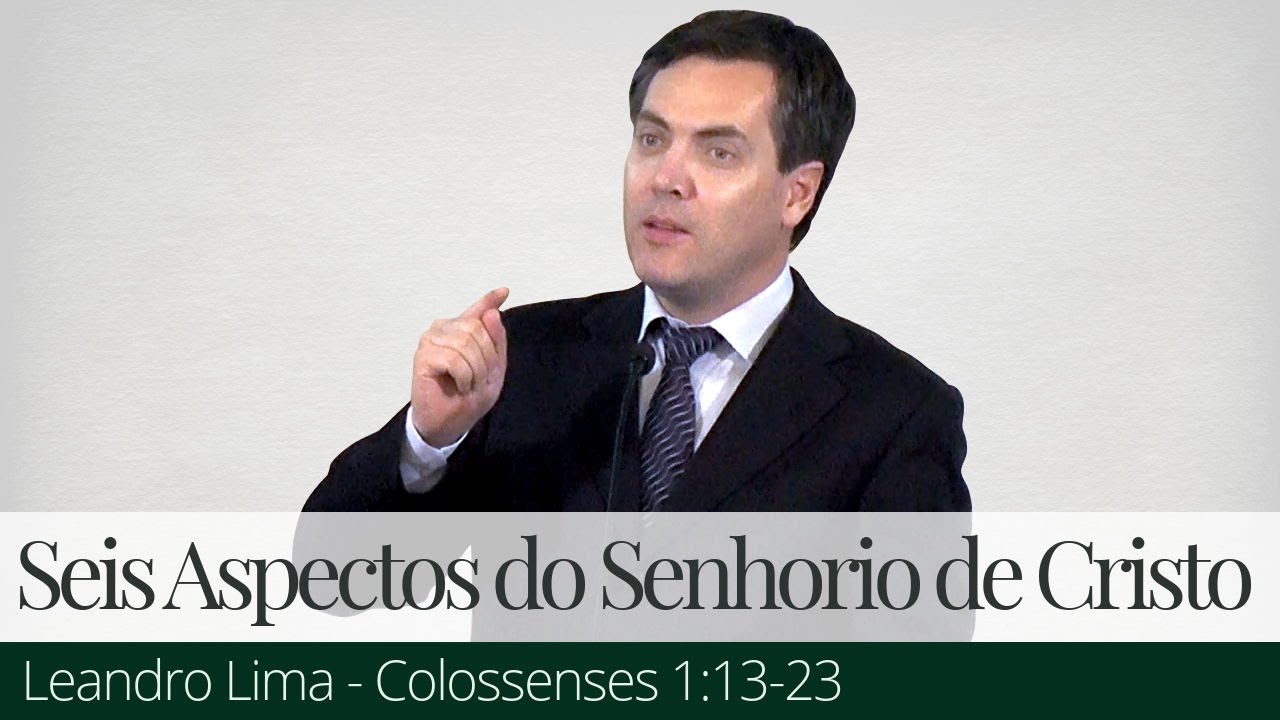 Seis Aspectos do Senhorio de Cristo - Leandro Lima