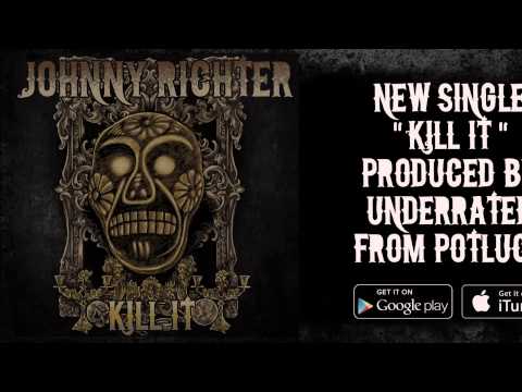 Johnny Richter - Kill It (Available now on iTunes, Google Play, Amazon and Spotify)