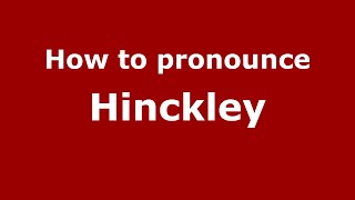 How to pronounce Hinckley