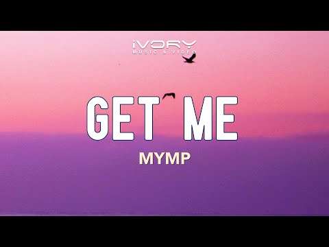 Get Me - M.Y.M.P.