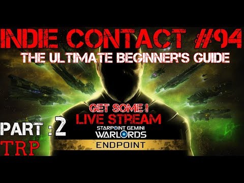 Starpoint Gemini Warlords: ENDPOINT - Ultimate Beginner's Guide - Part 2 - Indie Contact #94