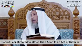 37 - Secret Fear Directed to Other Than Allah Is an Act of Disbelief - Shaikh Othman Alkhamees