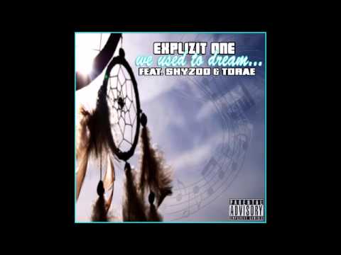 Explizit One - We Used To Dream (Feat.E Skyzoo & Torae) (2015)
