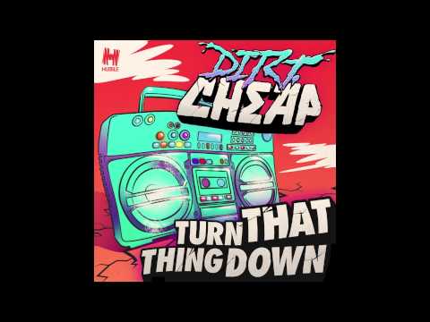 Turn That Thing Down [Dirt-Cheap] (Deorro Remix)