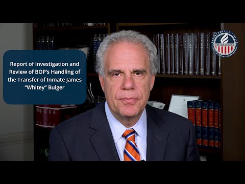 A Message from the Inspector General: Report of Investigation and Review of the Federal Bureau of Prisons’ Handling of the Transfer of Inmate James “Whitey” Bulger
