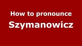 How to pronounce Szymanowicz
