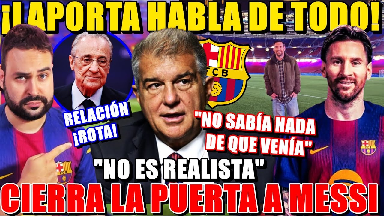 🚨LAPORTA CIERRA la PUERTA a MESSI "NO es REALISTA" FOTO en el CAMP NOU, FLORENTINO...¡HABLA de TODO!