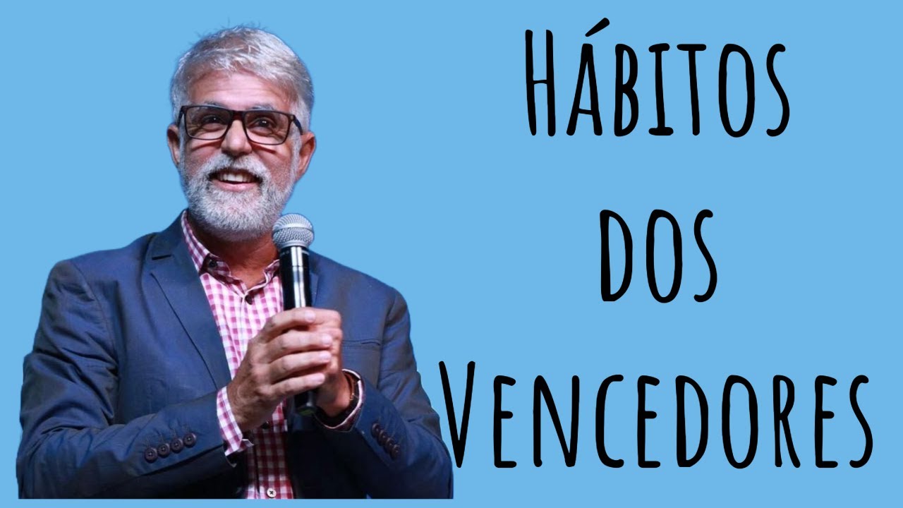 Hábitos dos vencedores - Pr. Cláudio Duarte