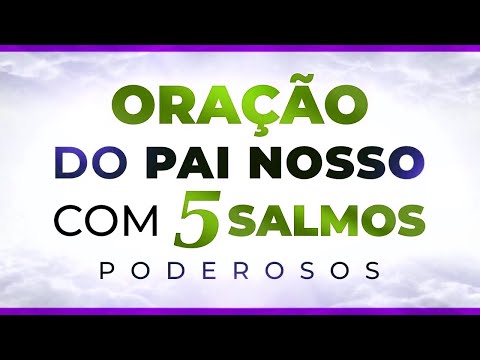 2025 DE BÊNÇÃOS A ORAÇÃO DO PAI NOSSO, SALMO 23, SALMO 46, SALMO 70, SALMO 91 e SALMO 121