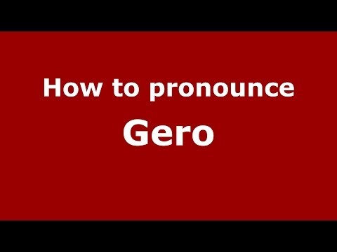 How to pronounce Gero