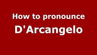 How to pronounce D'Arcangelo