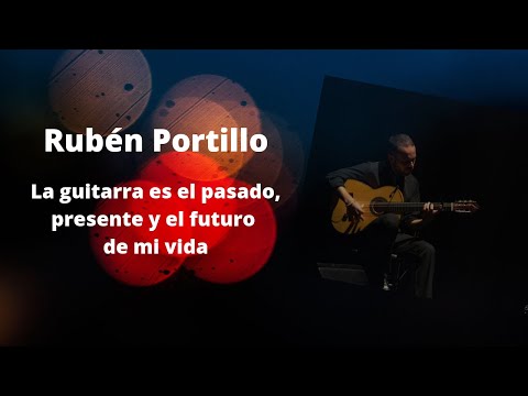 Ruben Portillo  "La guitarra es el pasado, presente y el futuro de mi vida"