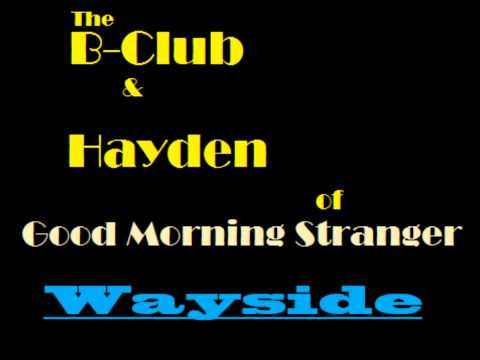 B-Club - Wayside feat. Hayden of Good Morning Stranger