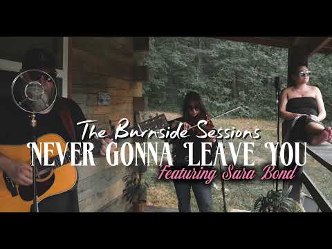 Never Gonna Leave You (The Burnside Sessions)
