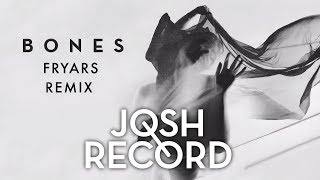 Josh Record | Bones - (Fryars Remix)