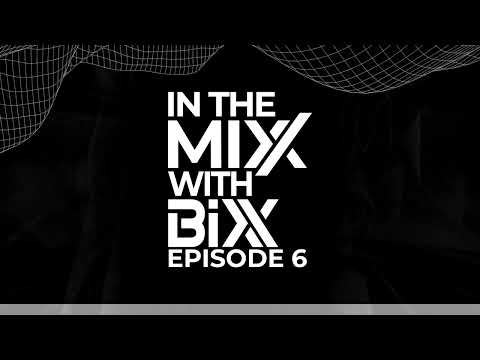 In The MiXX With BiXX Episode 6