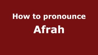 How to pronounce Afrah