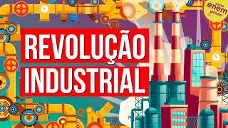 REVOLUÇÃO INDUSTRIAL | Resumo de História para o Enem
