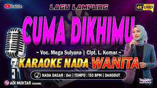 Download lagu Cuma Dikhimu Karaoke Nada Wanita / Cewek | Mega Sulyana | Lagu Lampung | Cipt. L. Komar | Dangdut mp3