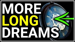 How to Have Longer Dreams